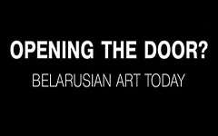Opening the Door? Belarusian Art Today